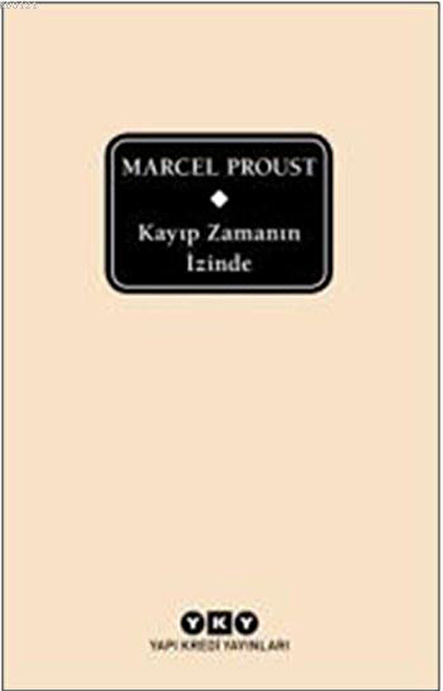 Kayıp Zamanın İzinde - Marcel Proust Yapı Kredi Yayınları