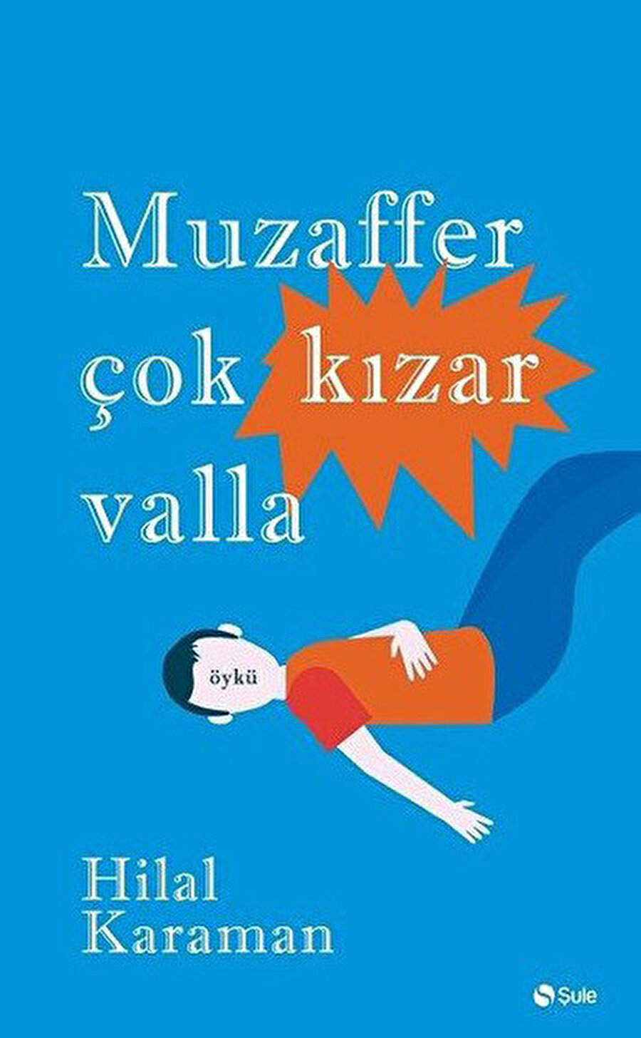 Muzaffer Çok Kızar Valla - Hilal Karaman Şule Yayınları