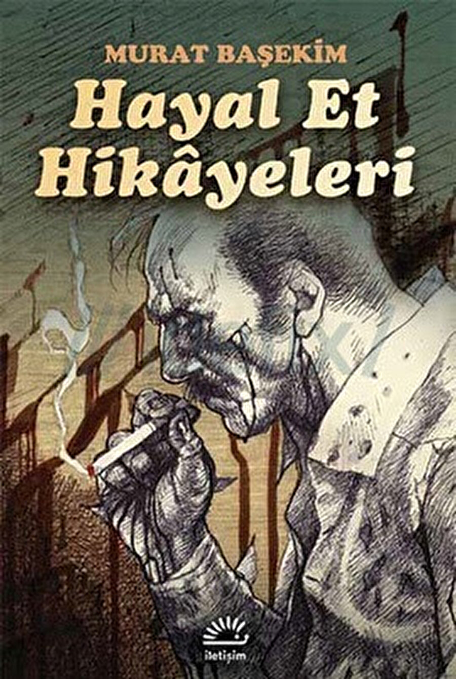 Murat Başekim Hayal Et Hikayeleri İletişim Yayınları Öykü