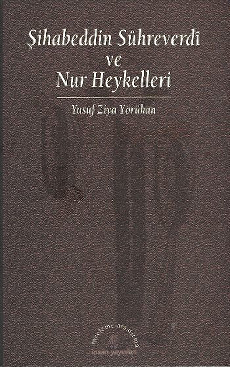 Şihabeddin Sühreverdi ve Nur Heykelleri, Yusuf Ziya Yörükan, İnsan, 1998