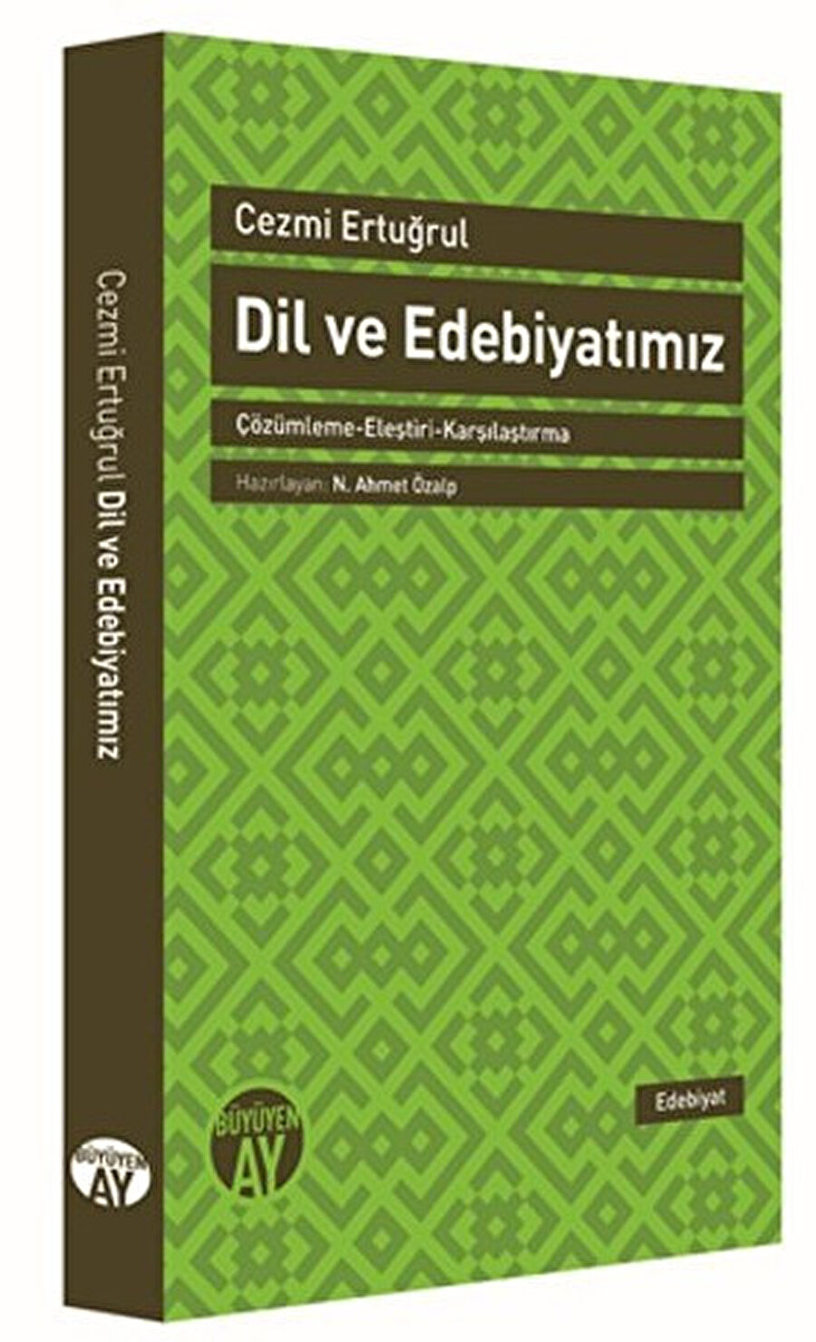 Dil ve Edebiyatımız Çözümleme-Eleştiri-Karşılaştırma Cezmi Ertuğrul Hz. N. Ahmet Özalp Büyüyen Ay Yayınları