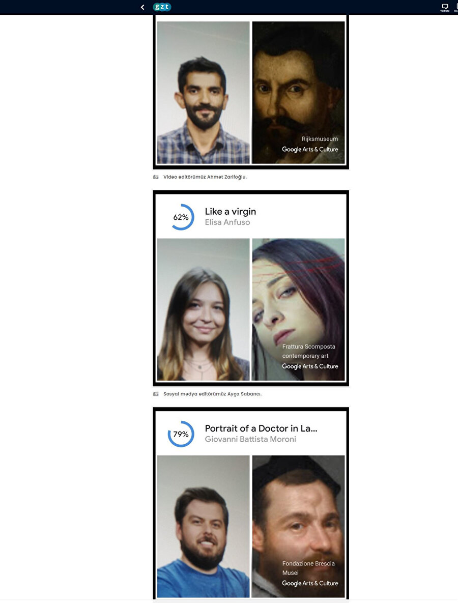 GZT editörlerini Google Arts&Culture ile buluşturmuş, editörlerimizin hangi sanat eserlerine benzediğini merak etmiştik. Sonuçların bir kısmı bu şekilde.