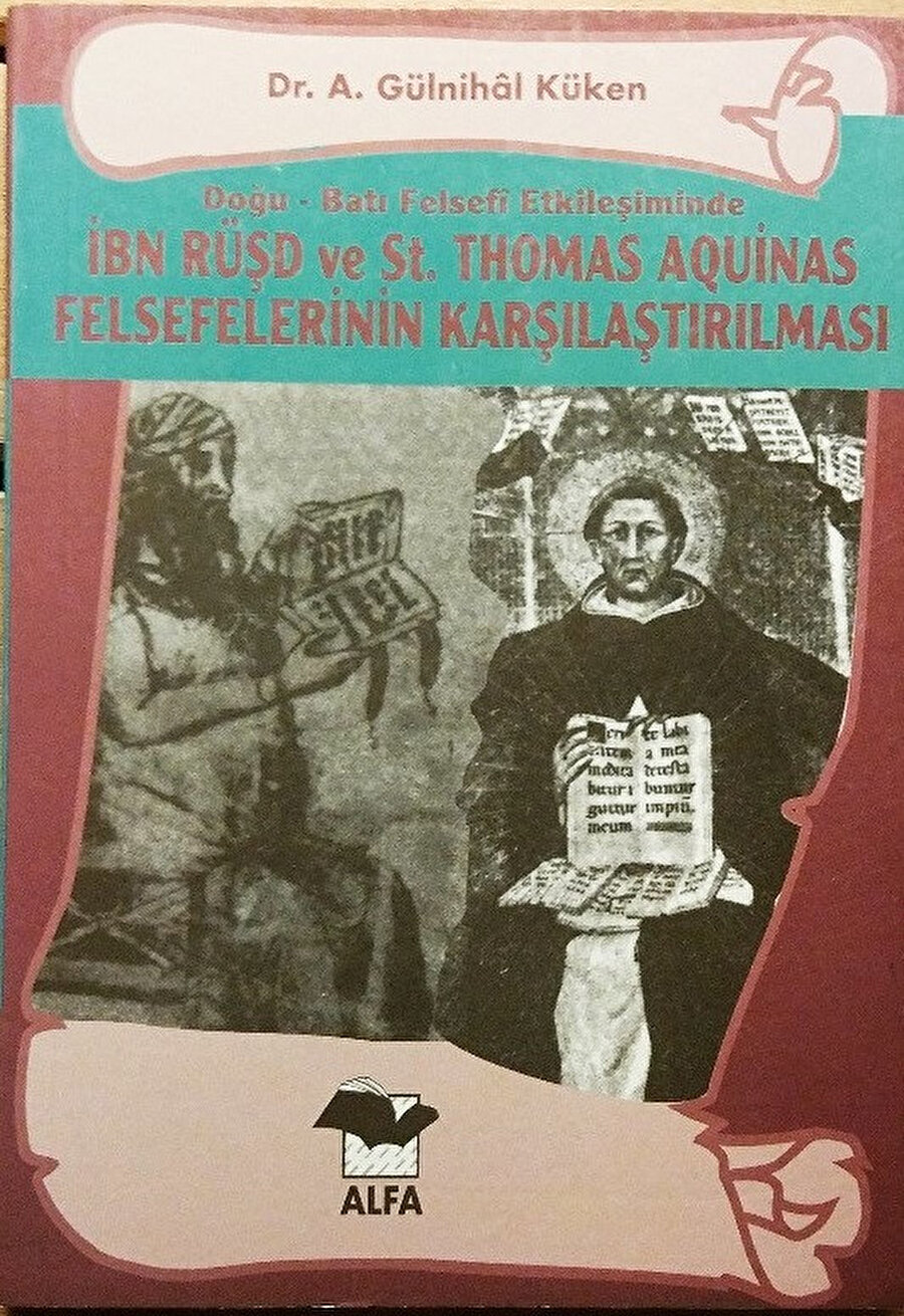 Doğu-Batı Felsefi Etkileşiminde İbn Rüşd ve St. Thomas Aquinas, A. Gülnihal Küken, Alfa, 1996