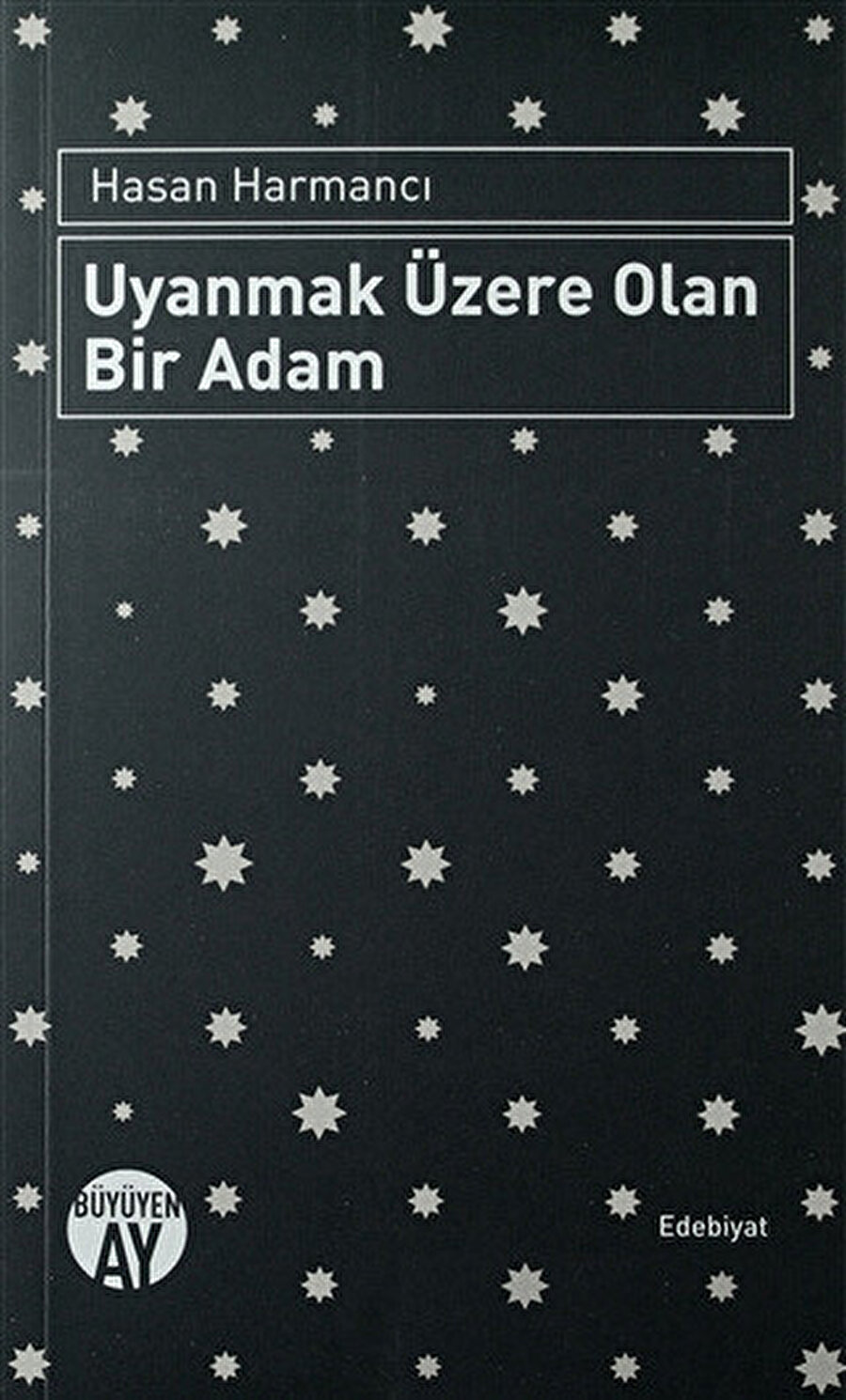 Uyanmak Üzere Olan Bir Adam, Hasan Harmancı, Büyüyenay Yayınları