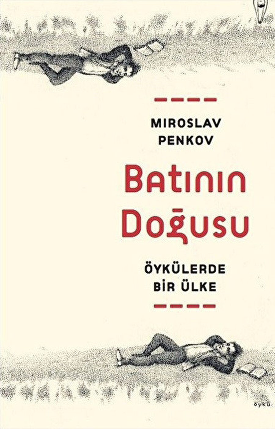 Batının Doğusu, Miroslav Penkov, Çeviri: Serra Çifkurt, Kübra Kelebekoğlu, Yüz Kitap