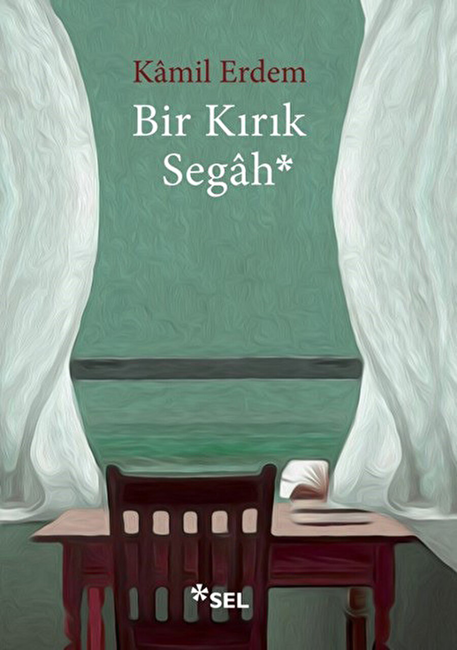 BIR KIRIK SEGÂH - KÂMIL ERDEM SEL YAYINLARI