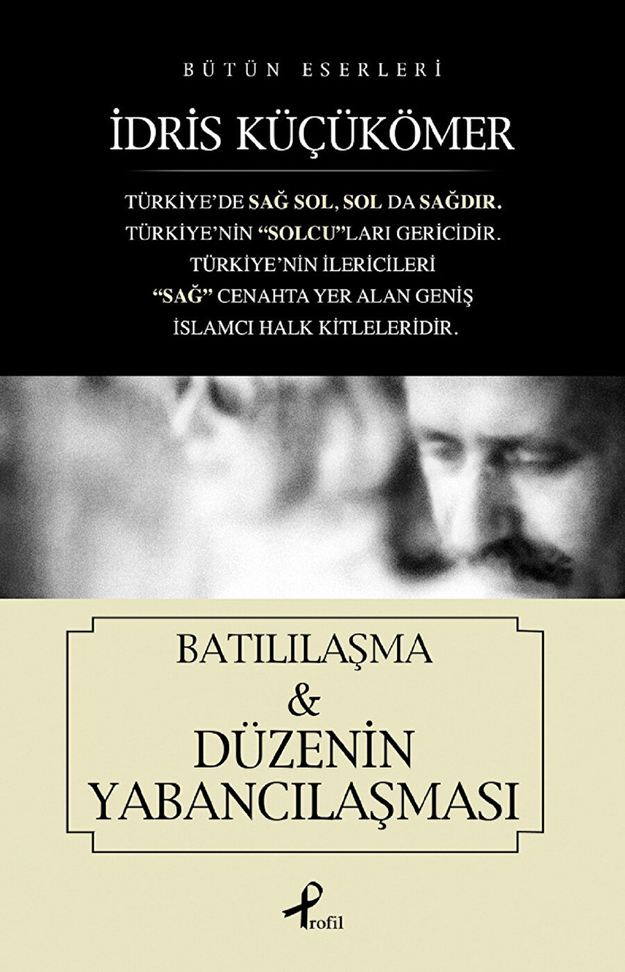 Küçükömer'in ''Batılılaşma&Düzenin Yabancılaşması'' adlı kitabı.