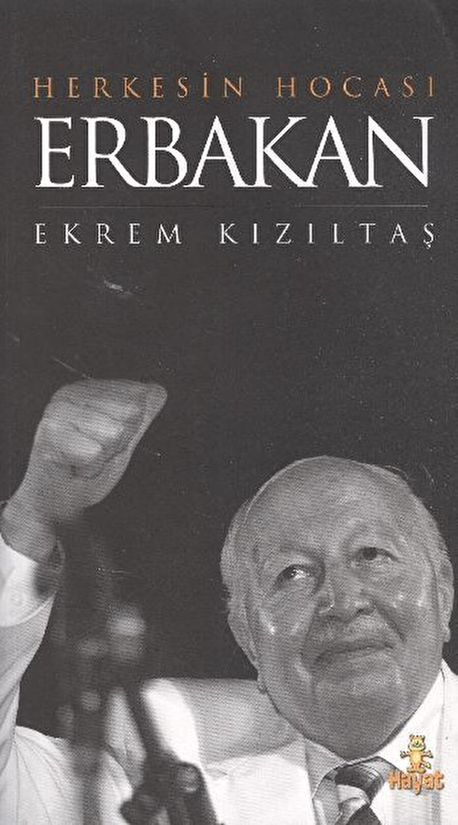 Herkesin Hocası Erbakan / Ekrem Kızıltaş