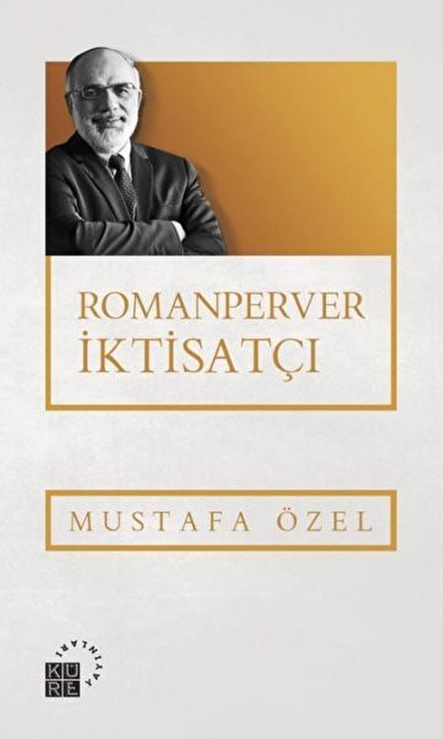 Romanperver İktisatçı, Mustafa Özel, Küre Yayınları