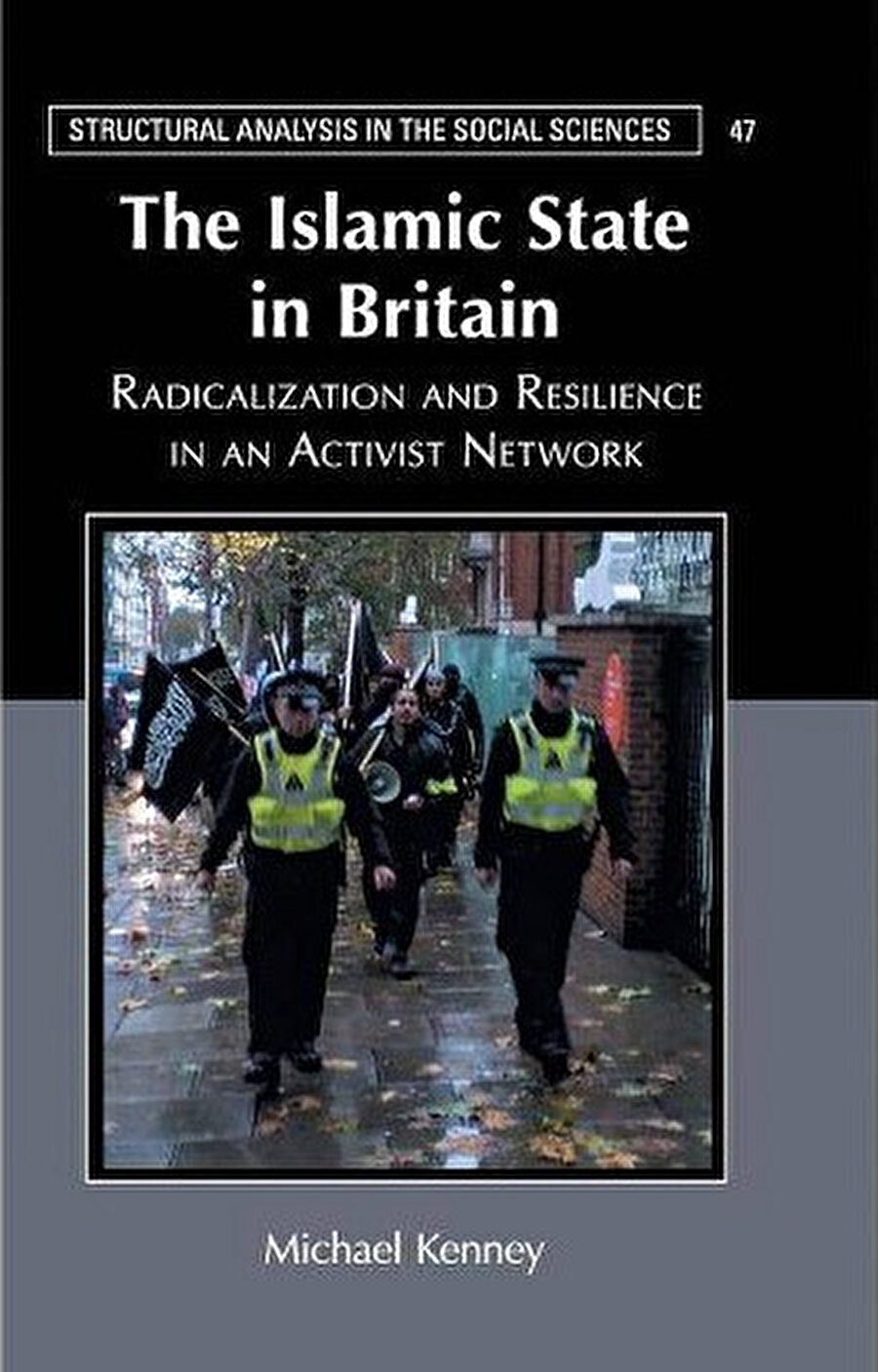 The Islamic State in Britain: Radicalization and Resilience in an Activist Network,Michael Kenney, Cambridge University Press