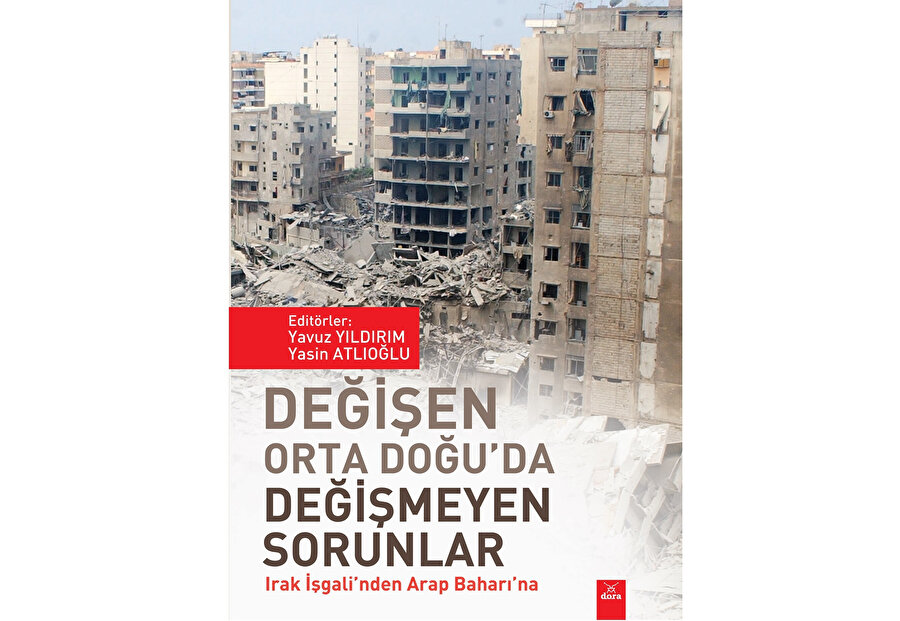 Ed. Yavuz Yıldırım-Yasin Atlıoğlu, Değişen Orta Doğu’da Değişmeyen Sorunlar, Dora Yayınları