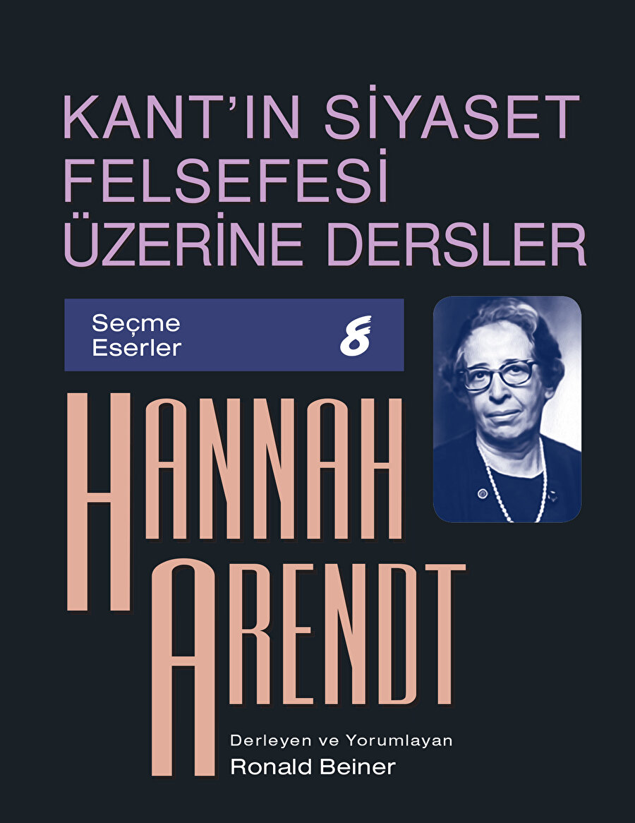  Kant'ın Siyaset Felsefesi Üzerine Dersler, Hannah Arendt, çev. Devrim Sezer&İsmail Ilgar, İletişim Yayınlar