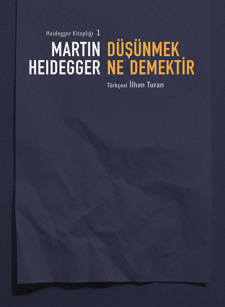 Düşünmek Ne Demektir? Martin Heidegger, çev. İkhan Turan, Dergâh Yayınları
