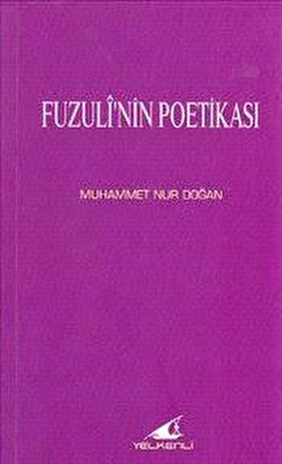 Fuzuli’nin Poetikası, Muhammed Nur Doğan