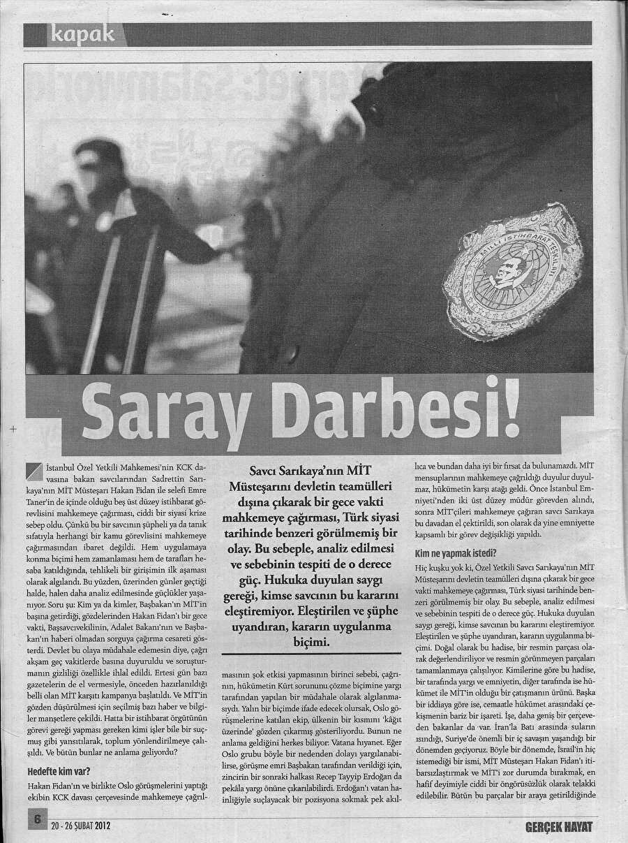 Savcı Sarıkaya'nın, MİT Müsteşarını devletin teamülleri dışına çıkarak bir gece vakti mahkemeye çağırması, Türk siyasi tarihinde benzeri görülmemiş bir olay...