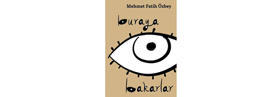 BURAYA BAKARLAR M. FATİH ÖZBEY - Koç Üniversitesi Yayınları