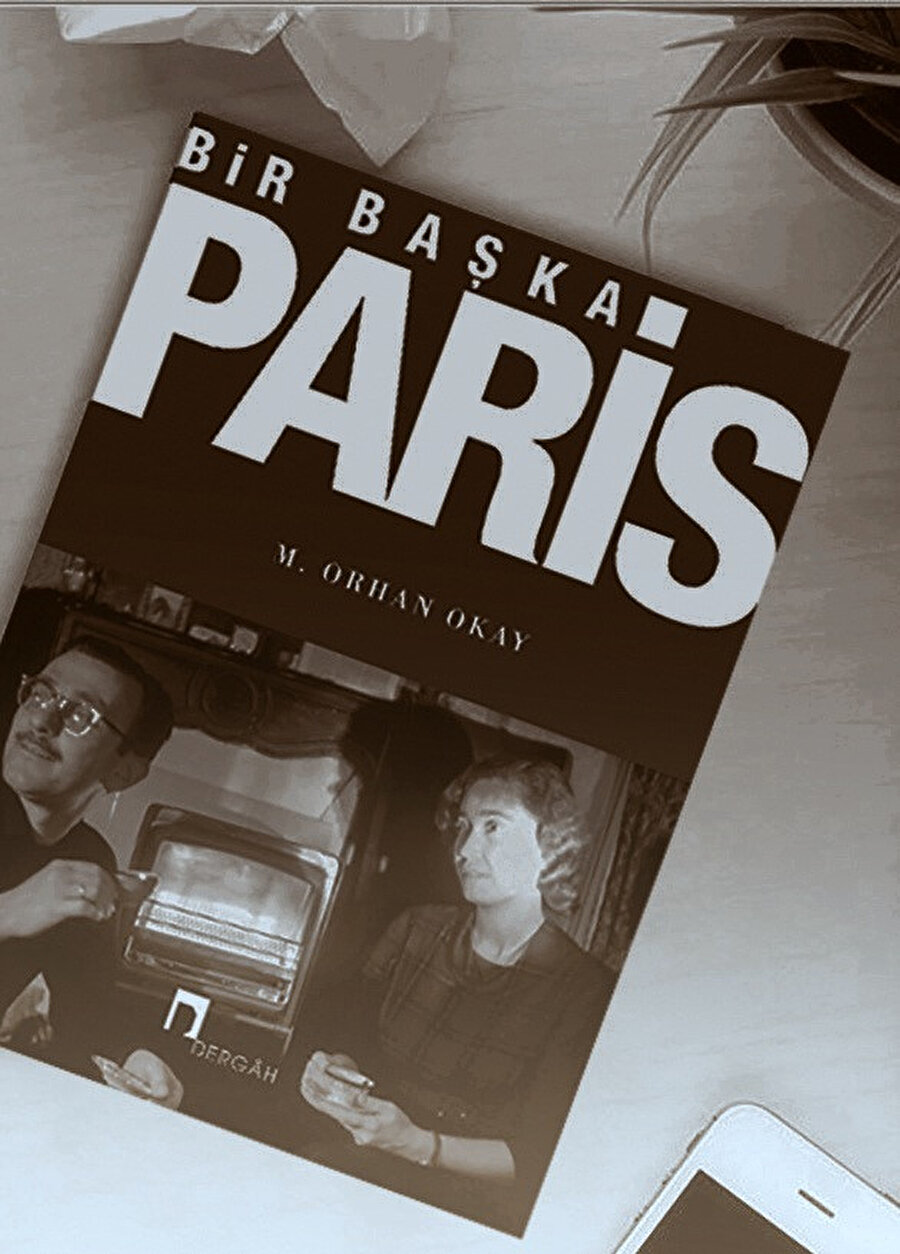 Prof. Dr. Orhan Okay’ın “Bir Başka Paris” kitabı.