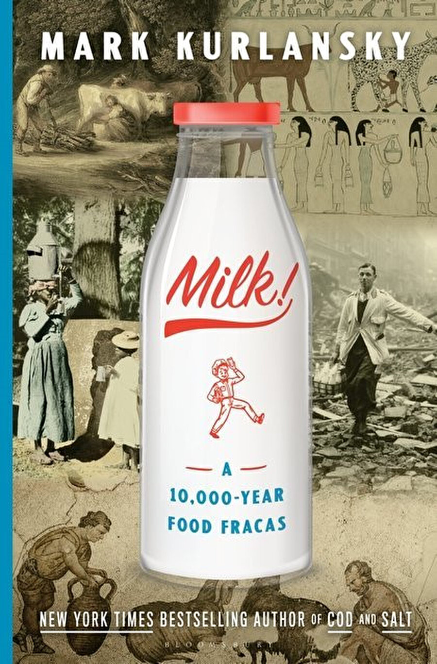 Süt! 10.000 Yıllık Yemek Kavgası,Mark Kurlansky, Milk!: A 10.000 Year-Food Fracas, Bloomsbury Publishing, 2018, 384 s.