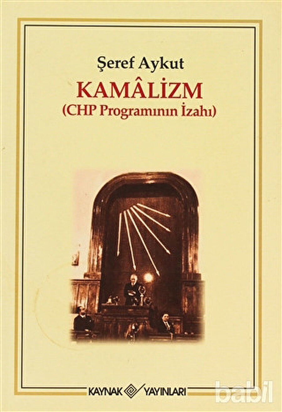Şeref Aykut’un 1926 yılında Kamalizm (CHP Programının İzahı) adıyla yayınlanan kitabı