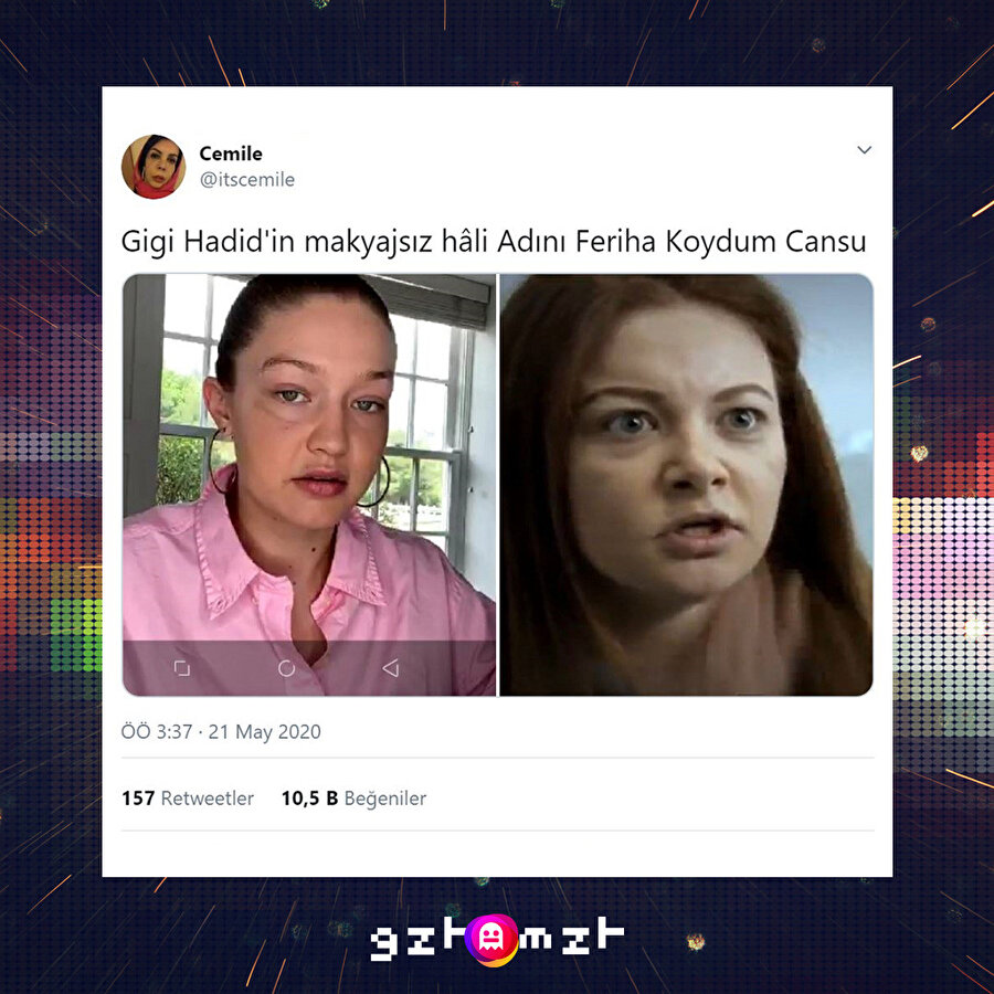​O zaman Cansu da makyaj yapıp Gigi Hadid olabilir
