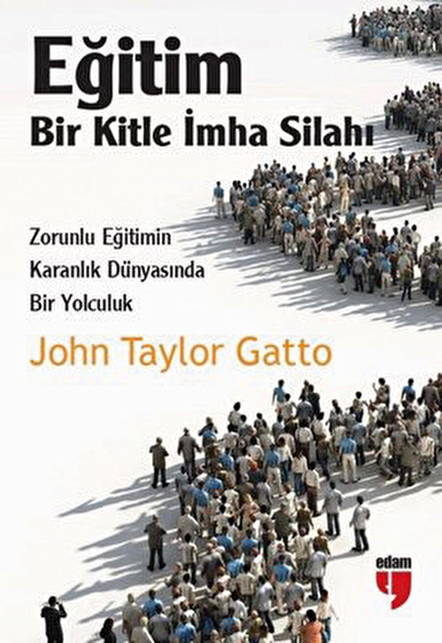 John Taylor Gatto, Eğitim Bir Kitle İmha Silahı 