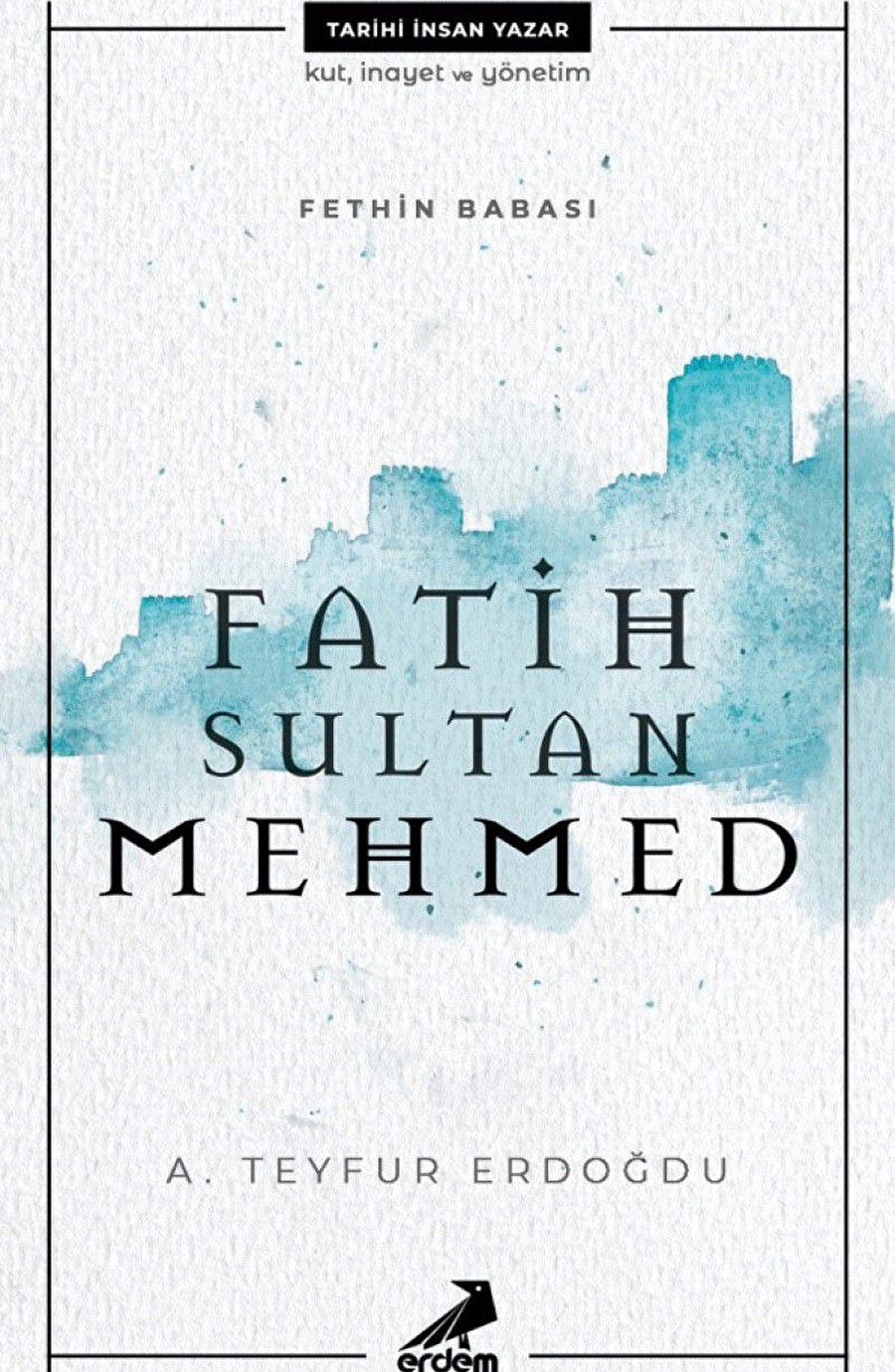 Doç Dr. A. Teyfur Erdoğdu'nun kitabı Fatih Sultan Mehmed