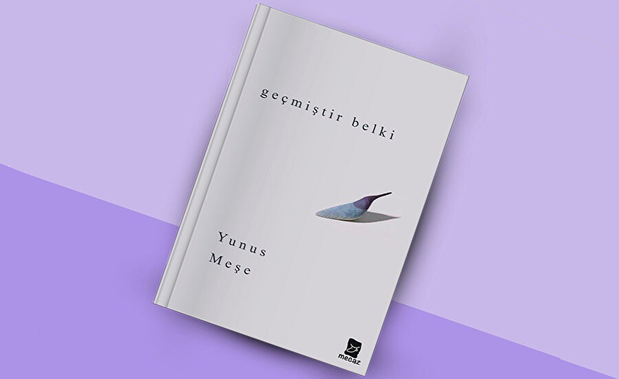 Geçmiştir Belki, Yunus Meşe imzasıyla raflardaki yerini aldı.