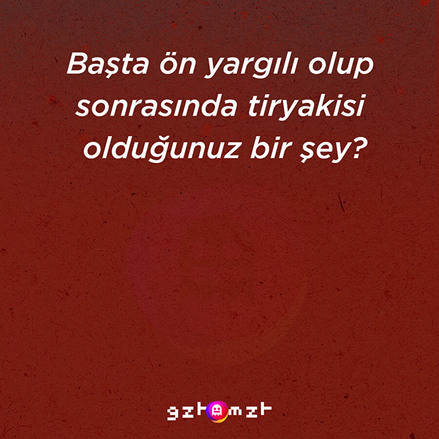 ​Başta ön yargılı olup  sonrasında tiryakisi  olduğunuz bir şey? Admins: Kokoreç, Midye