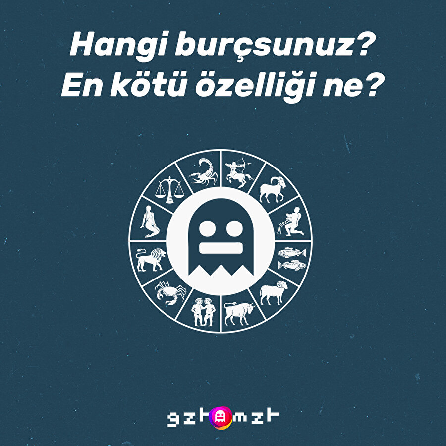 Burçlarımızın kötü yanlarını ifşa etme zamanı geldi 🧐
