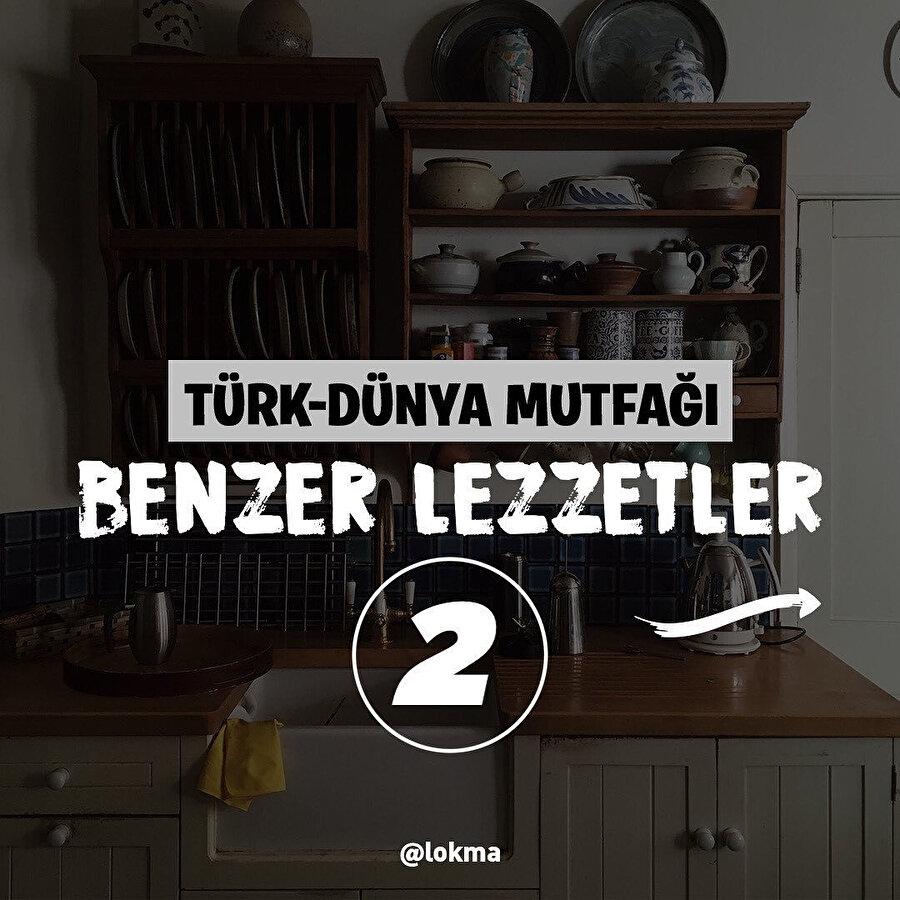 Türk-Dünya mutfağı: Benzer lezzetler 🤤