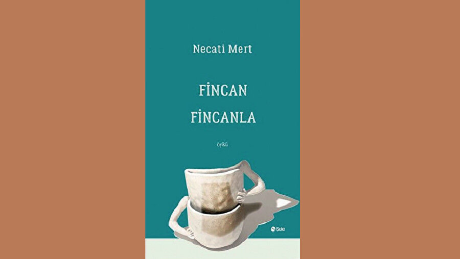FİNCAN FİNCANLA NECATİ MERT - ŞULE YAYINLARI