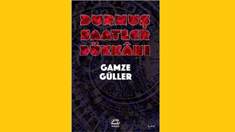 DURMUŞ SAATLER DÜKKÂNI GAMZE GÜLER - ILETIŞIM YAYINLARI