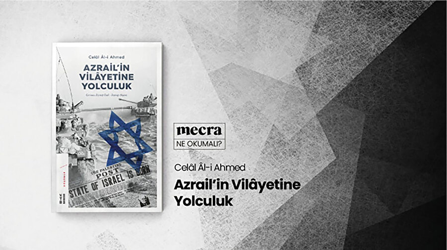 Celâl Âl-i Ahmed imzalı Azrail'in Vilâyetine Yolculuk isimli eserde, sosyalist bir 'Acem'in İsrail seyahati ile düşünce dünyasında meydana gelen değişiklikler konu ediliyor.