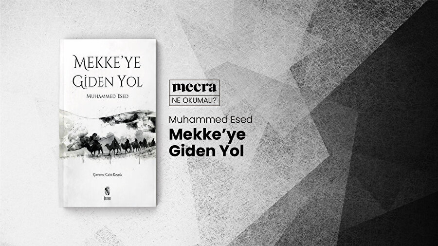 Mekke’ye Giden Yol / Muhammed Esed