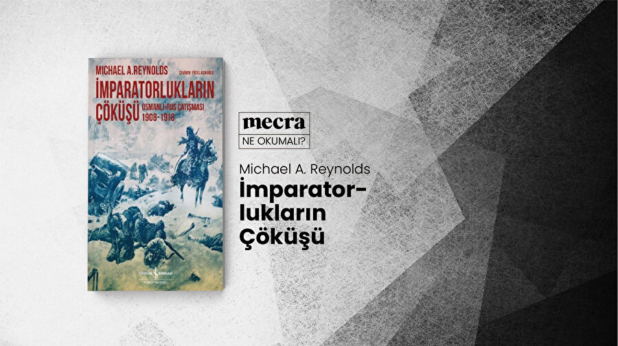 İmparatorlukların Çöküşü / Michael A. Reynolds.