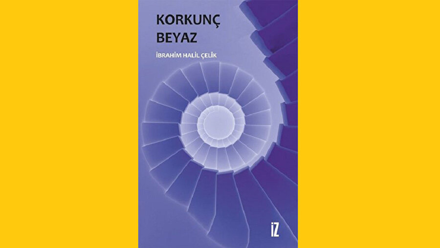 KORKUNÇ BEYAZ İBRAHİM HALİL ÇELİK - İZ YAYINCILIK