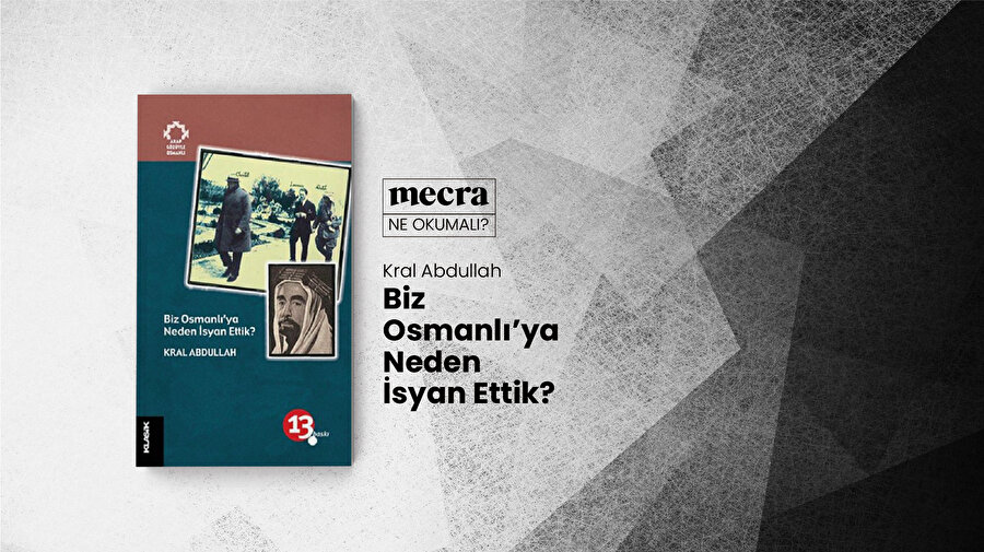 Biz Osmanlı'ya Neden İsyan Ettik? / Kral Abdullah