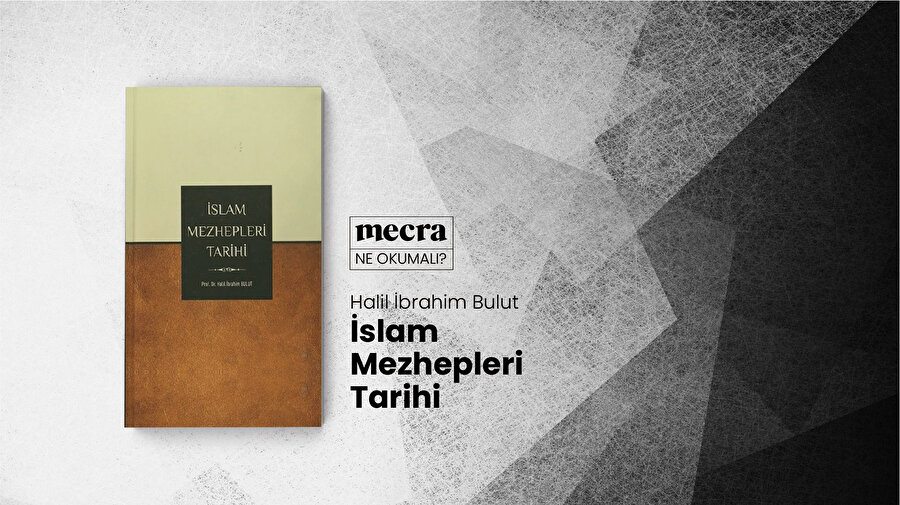 "İslam Mezhepleri Tarihi", günümüzün anlama adına vazgeçilmez bir kaynak.