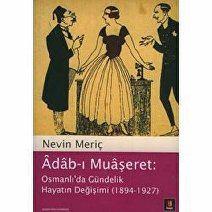 Nevin Meriç, Âdâb-ı Muâşeret: Osmanlı’da Gündelik Hayatın Değişimi