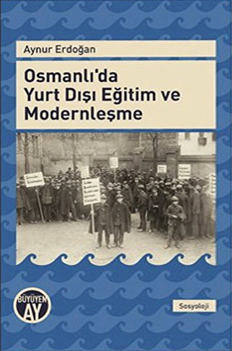 Aynur Erdoğan, Osmanlı’da Yurt Dışı Eğitim ve Modernleşme