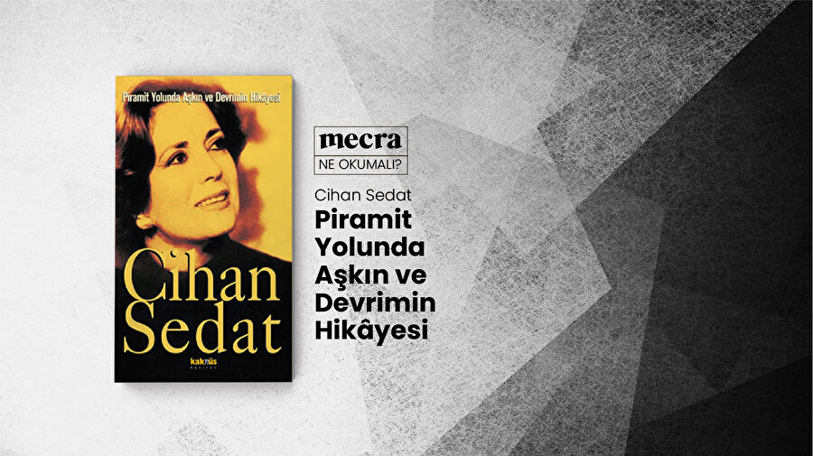 Piramit Yolunda Aşkın ve Devrimin Hikâyesi / Cihan Sedat.