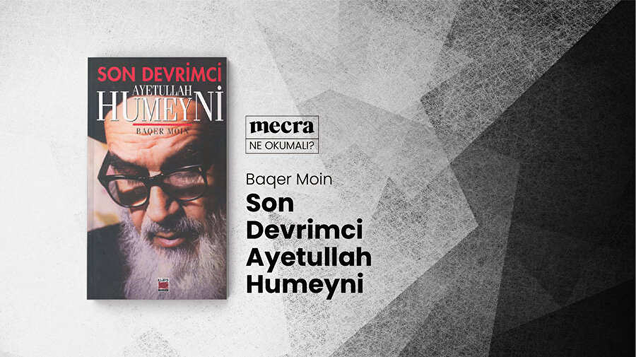 Son Devrimci – Ayetullah Humeyni / Baqer Moin