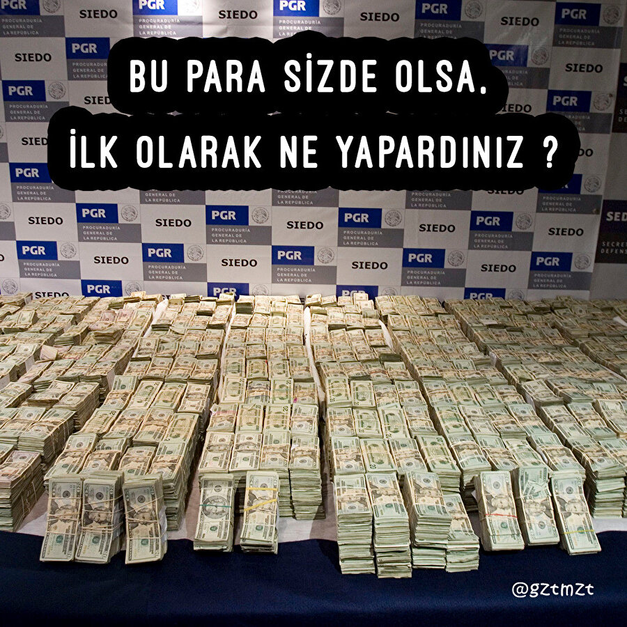 ​Bu para sizde olsa, ilk olarak ne yapardınız ?