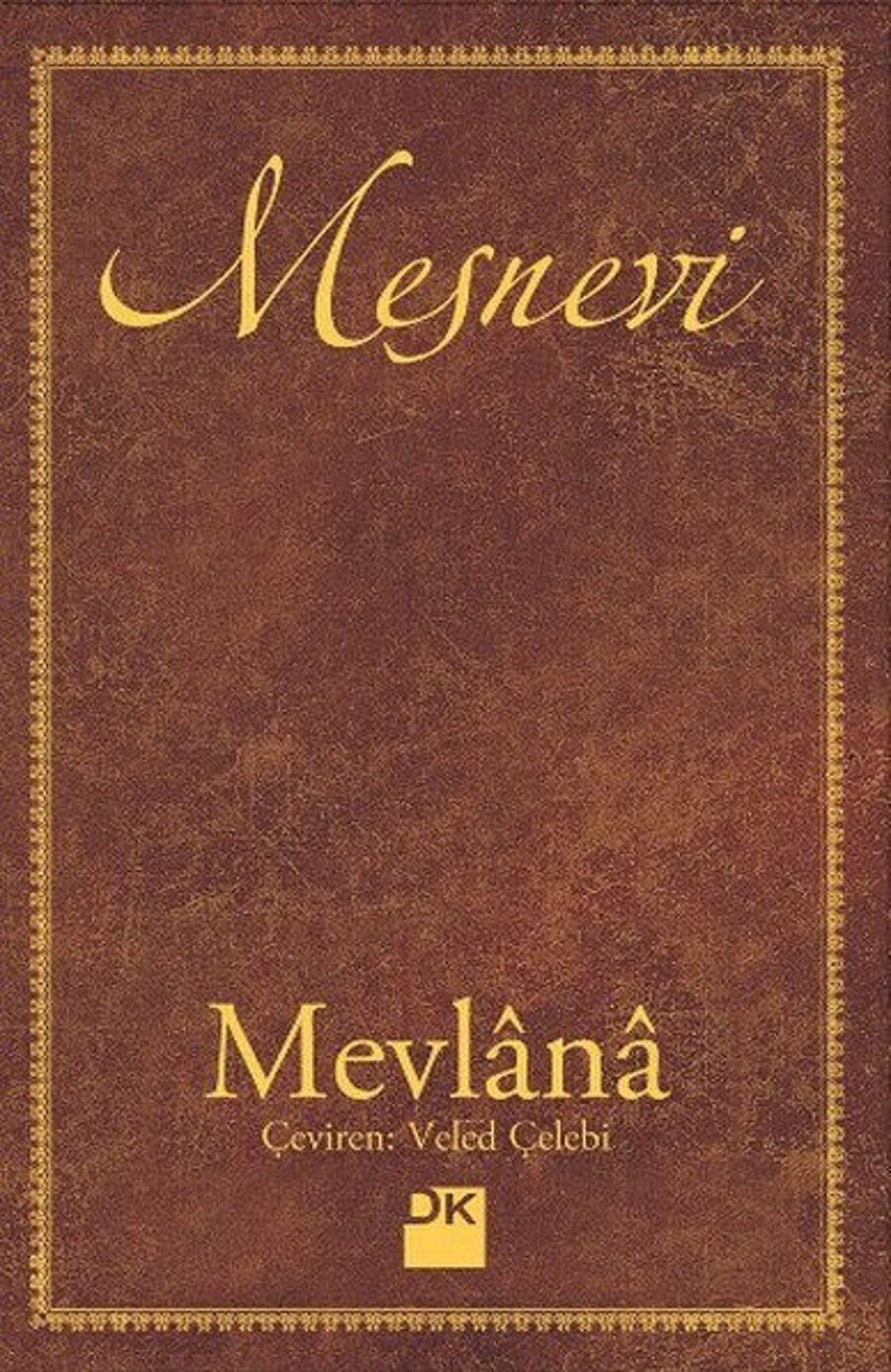 Mevlana'nın Mesnevi’si onun edebi gücünün, söz mülküne sultan oluşunun birer işareti.