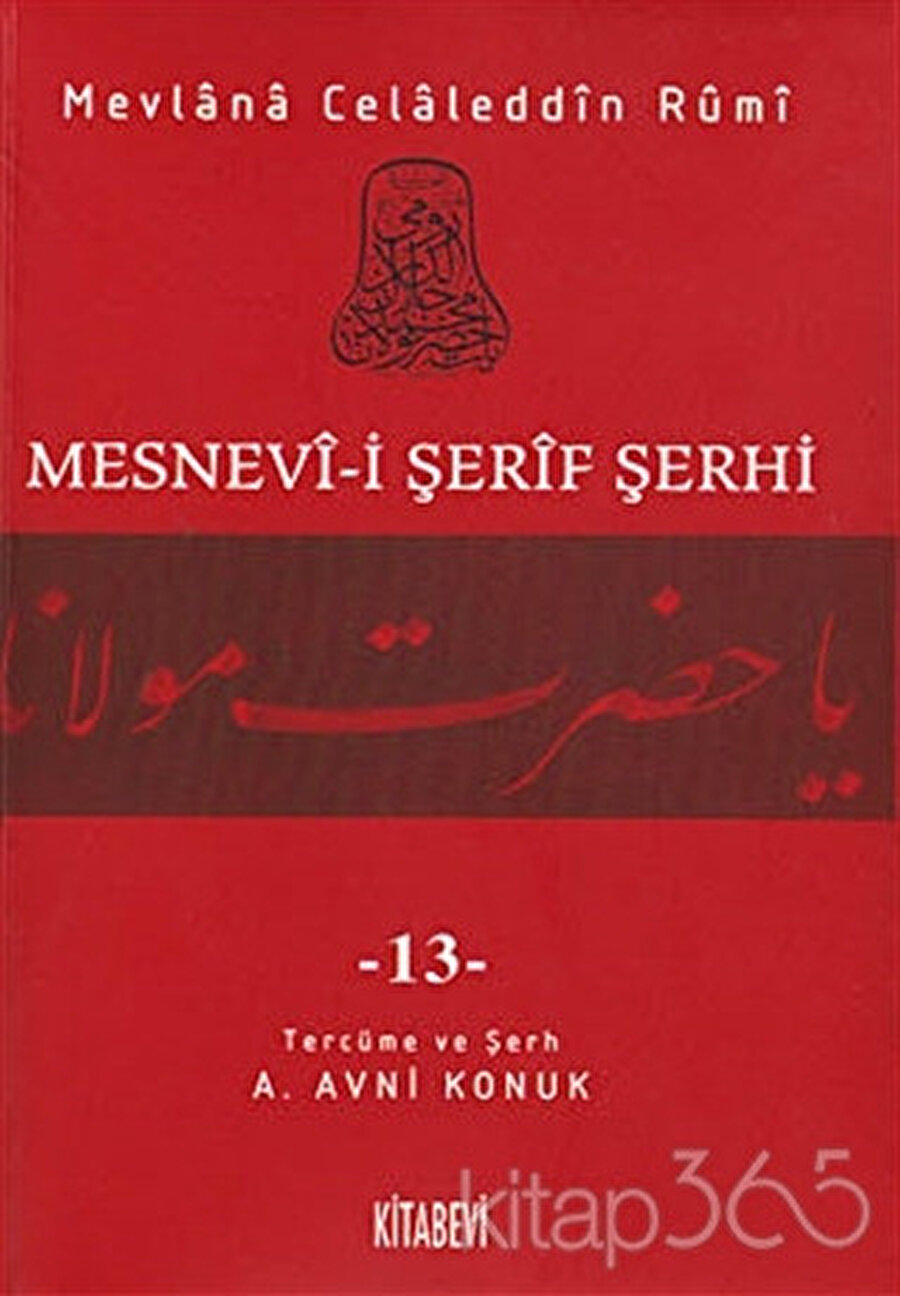 Mesnevi-i Şerif Şerhi, 13 cilt, haz. Ahmed Avni Konuk, Kitabevi