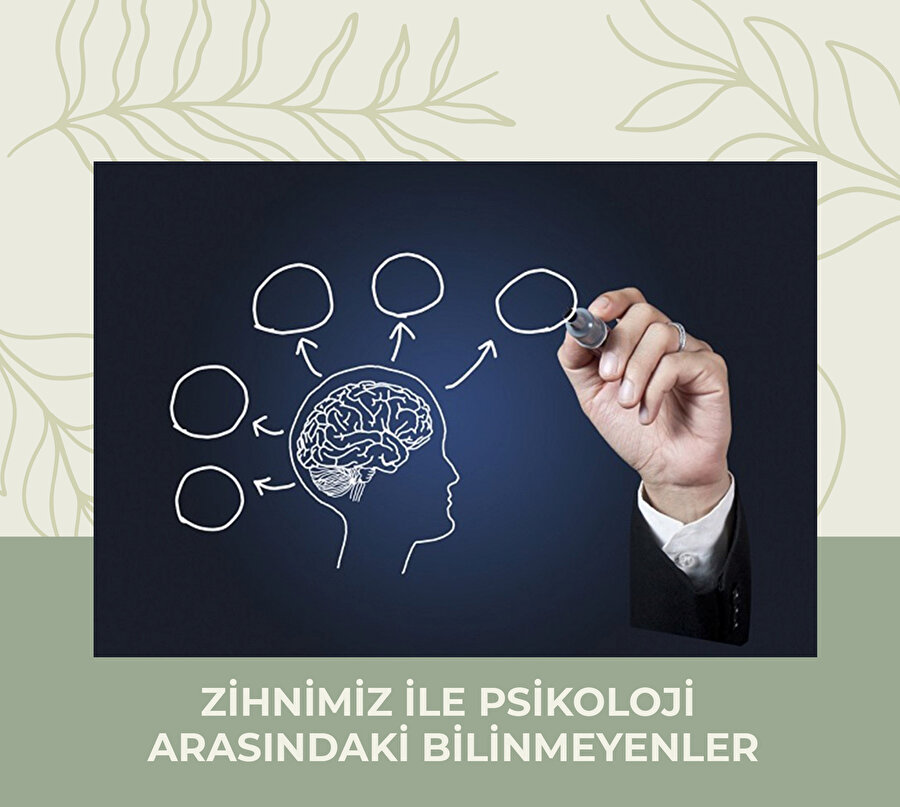 Zihnimiz ile psikoloji arasındaki bilinmeyenler