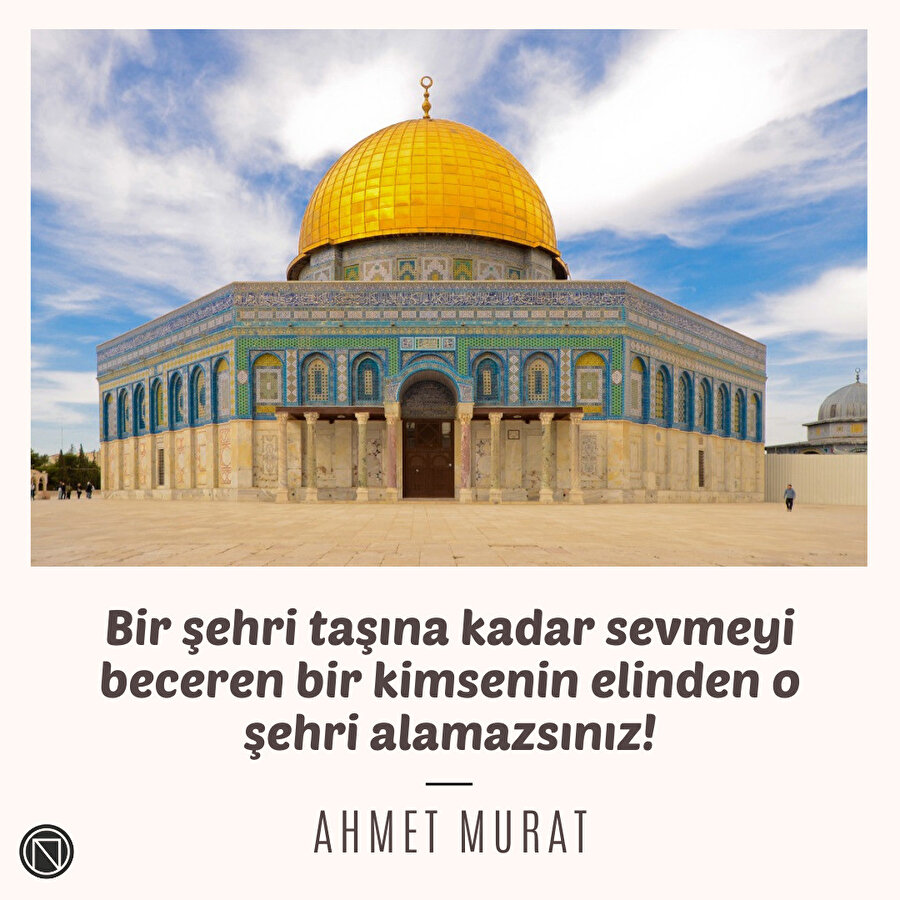 Bir şehri taşına kadar sevmeyi beceren bir kimsenin elinden o şehri alamazsınız!