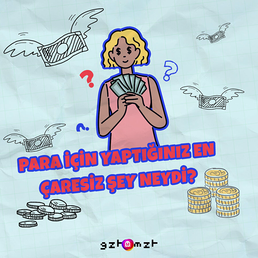 Para için en fazla ne yaptınız?