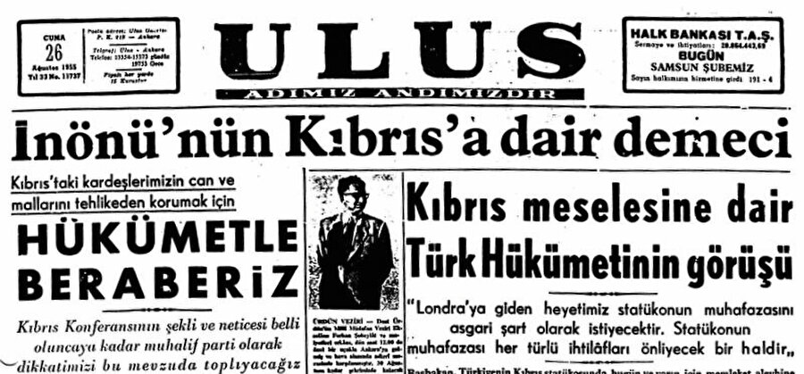 » İnönü’den Menderes’e destek: Başbakan Adnan Menderes Londra gezisi öncesinde yaptığı konuşmada Türklerle Rumların aynı vatanın çocukları olarak bahtiyarca yaşadığını belirtmişti. 26 Ağustos Cuma günkü Ulus gazetesi CHP Genel Başkanı İsmet İnönü’nün konuyla ilgili demecini böyle manşete taşımıştı.