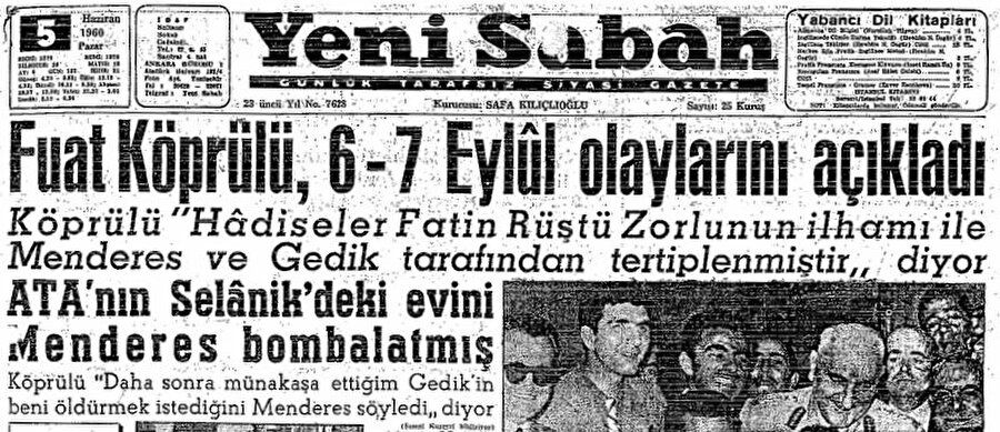 » Köprülü’nün ihbarı Yunan derin devletine yaradı: Fuat Köprülü, 5 Haziran 1960 tarihli Yeni Sabah gazetesinde yayınlanan ihbarında olayların DP Hükümeti tarafından tertiplendiğini belirtmişti. Yunan derin devleti ise bu ihbarı bahane ederek olayların faturasını Türkiye’ye kesmeyi başardı. 